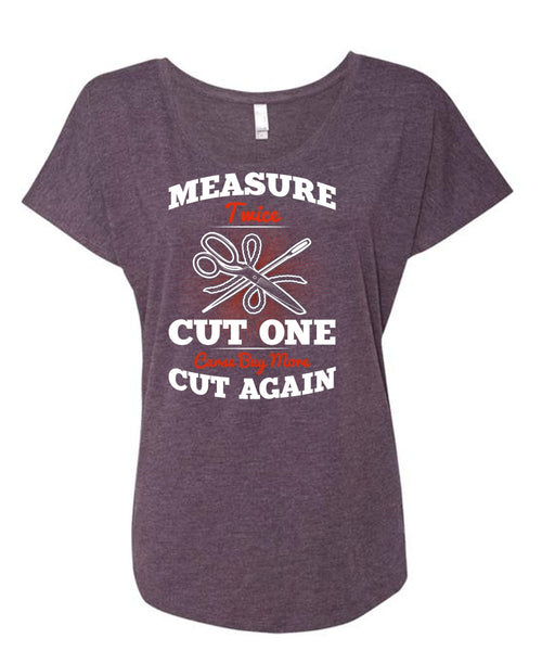 Measure Twice Cut One T Shirt, Cut Again T Shirt, Cool Shirt (Ladies' Triblend Dolman Sleeve)