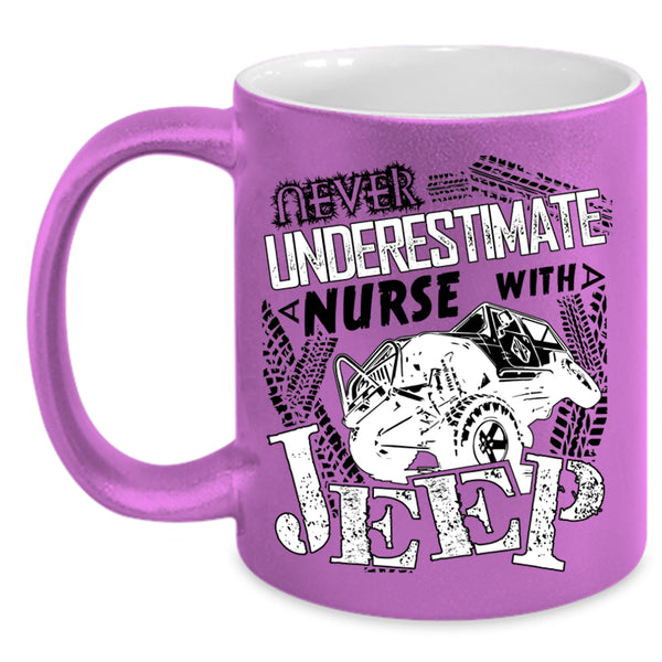 Cool Coffee Mug, Never Underestimate A Nurse With A Jeep Accent Mug