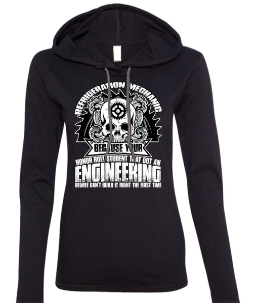 Refrigeration Mechanic T Shirt, Engineering Degree T Shirt (Anvil Ladies Ringspun Hooded)