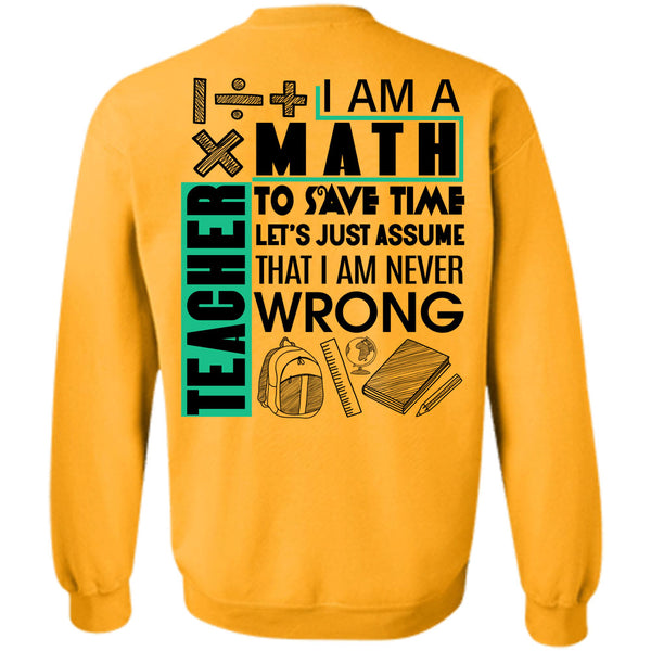 Being A Math Teacher T Shirt, I Am A Math Teacher To Save Time Sweatshirt