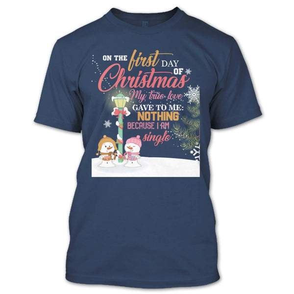 On The First Day Of Christmas T Shirt, My True Love Gave To me Nothing T Shirt