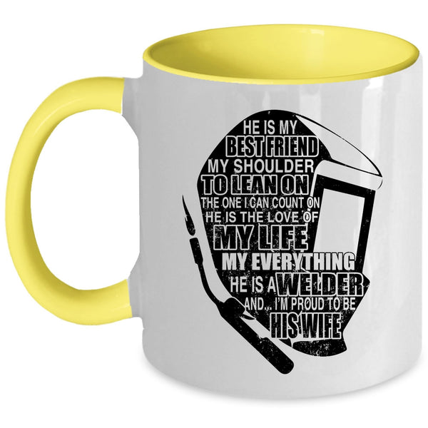 I'm Proud To Be His Wife Coffee Mug, He Is A Welder Accent Mug