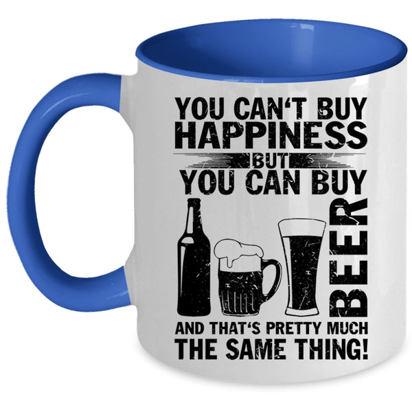 Beer Make Me Happy Coffee Mug, You Can Buy Beer Accent Mug