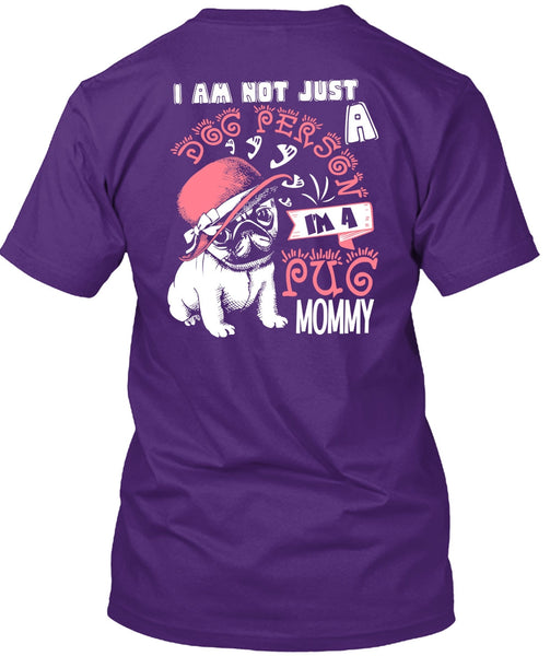 I'm A Pug Mommy T Shirt, I Am Not Just A Dog Person T Shirt