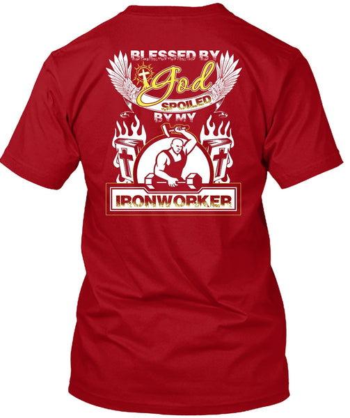 God Spoiled By My Ironworker T Shirt, Being An Ironworker T Shirt