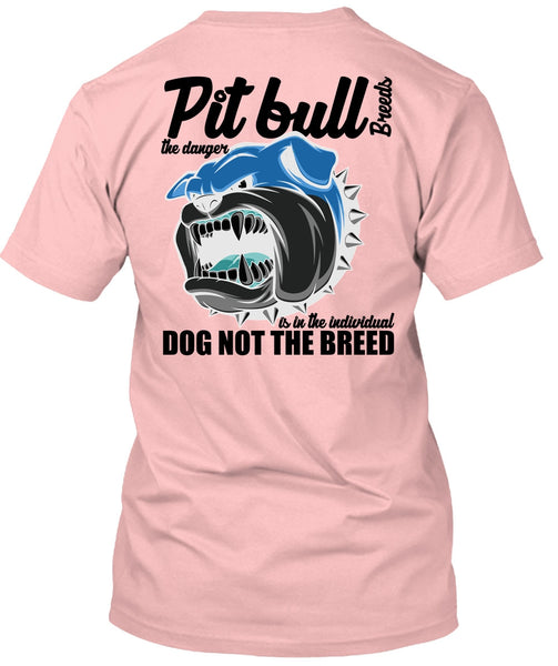 Pit Bull Breeds The Danger T Shirt, I Love Pit Bull T Shirt