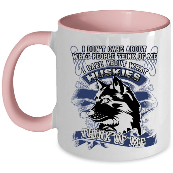 Funny Husky Coffee Mug, I Care About What Huskies Think Of Me Accent Mug