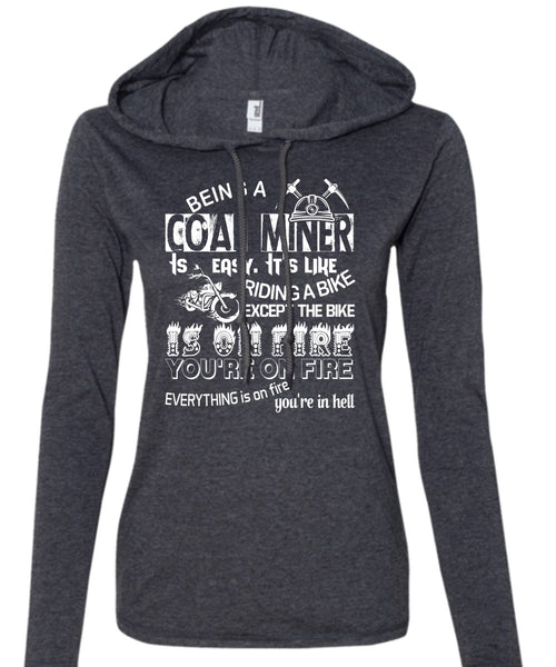 Being A Coal Miner Is Easy T Shirt, Riding A Bike Shirt (Anvil Ladies Ringspun Hooded)