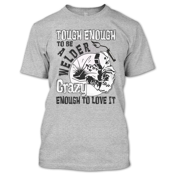 Tough enough To Be A Welder T Shirt, Coolest Welder T Shirt