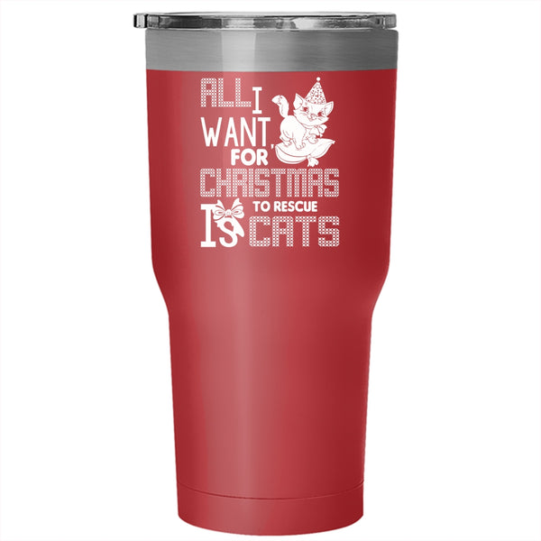 All I Want For Christmas Is To Rescue Cats Tumbler 30 oz Stainless Steel, Cute Travel Mug