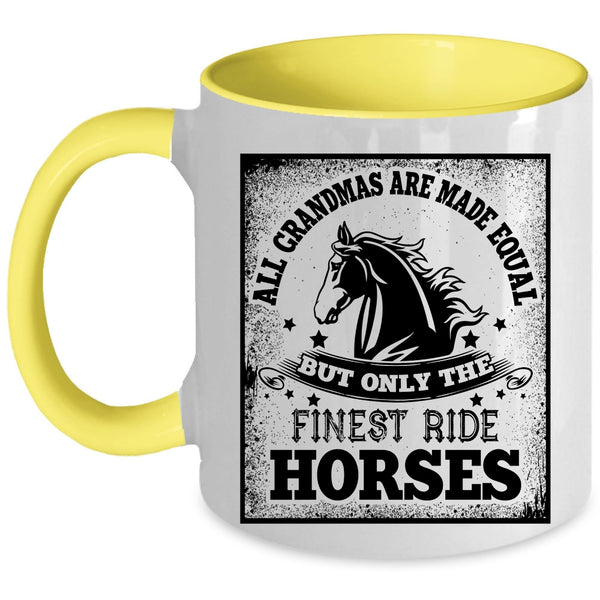 Only The Finest Ride Horses Coffee Mug, All Grandmas Are Made Equal Accent Mug