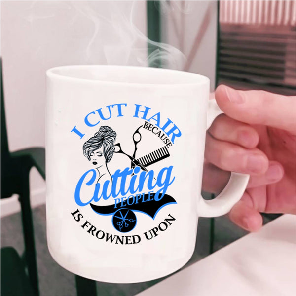 Funny Gift For Hairstylist Coffee Mug, I Cut Hair Cup