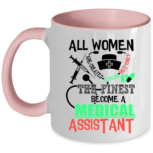 Cool Lady Coffee Mug, Only The Finest Become A Medical Assistant Accent Mug