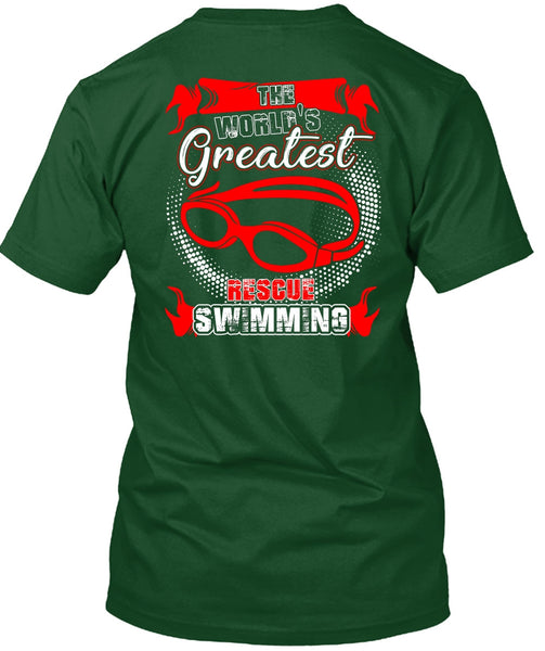 The World's Greatest Rescue Swimming T Shirt, Being A Swimmer T Shirt