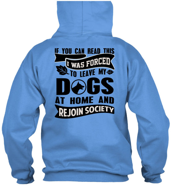 I Was Forced To Leave My Dogs T Shirt, You Can Read This T Shirt
