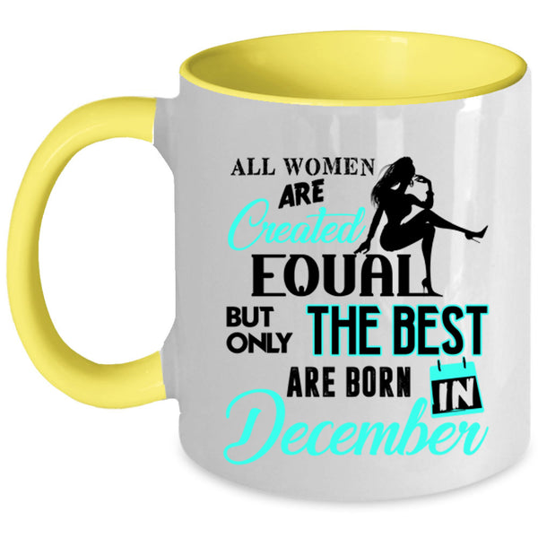 Birthday Coffee Mug, Only The Best Women Are Born In December Accent Mug