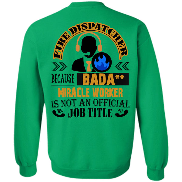 Being A Dispatcher T Shirt, Fire Dispatcher Because Miracle Worker Sweatshirt