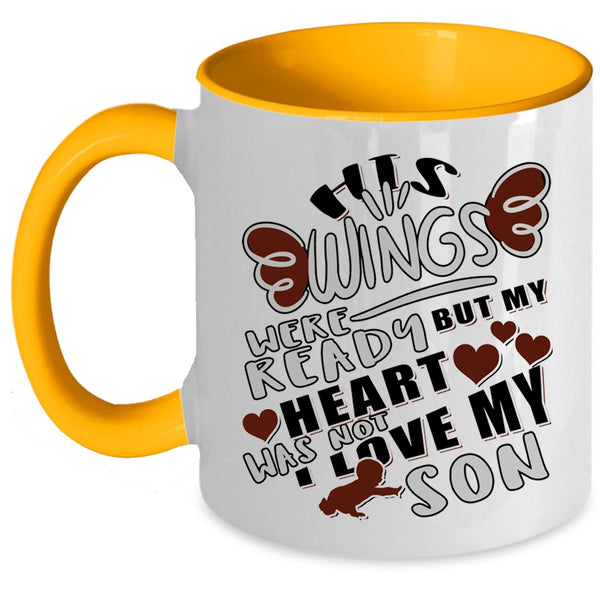 My Heart Was Not I Love My Son Coffee Mug, His Wings Were Ready Accent Mug