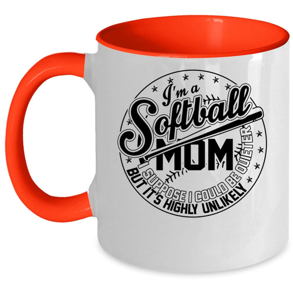I Suppose I Could Be Quieter Coffee Mug, I'm A Softball Mom Accent Mug