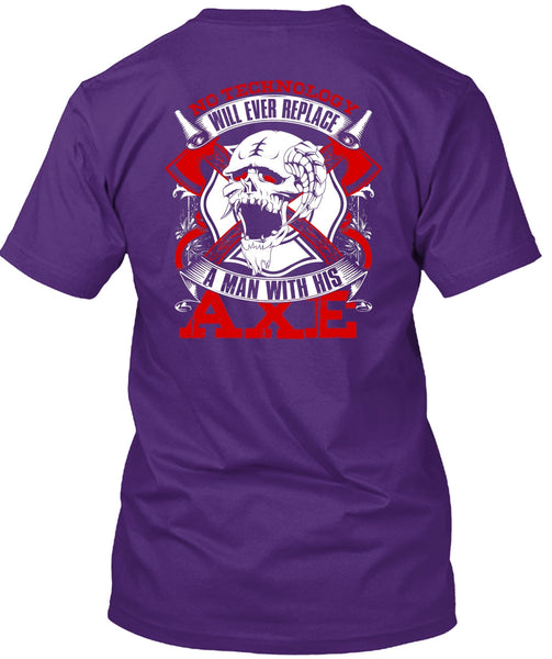 Replace A Man With His AXE T Shirt, Being A Firefighter T Shirt