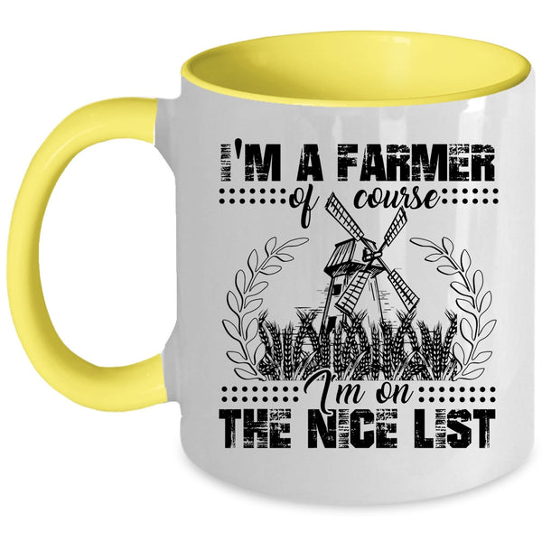 I'm On The Nice List Coffee Mug, I'm A Farmer Accent Mug