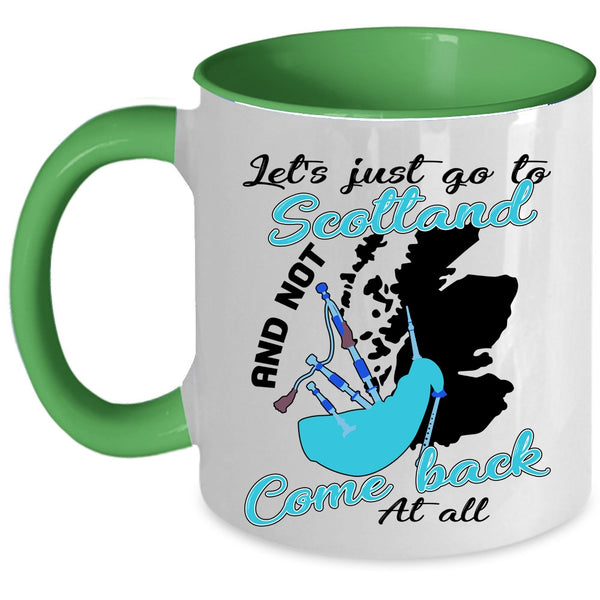 Not Come Back At All Coffee Mug, Let's Just go To Scotland Accent Mug