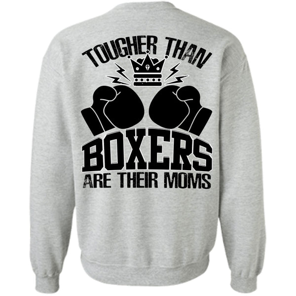 I Love Boxer T Shirt, Tougher Than Boxers Are Their Moms Sweatshirt