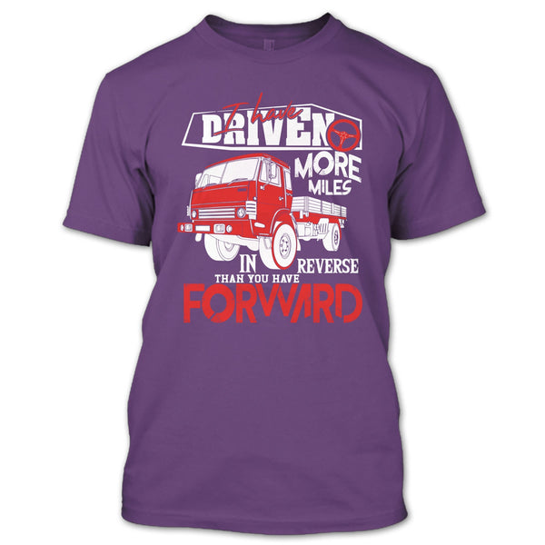 I Have Driven More Miles T Shirt, I'm A Driver T Shirt