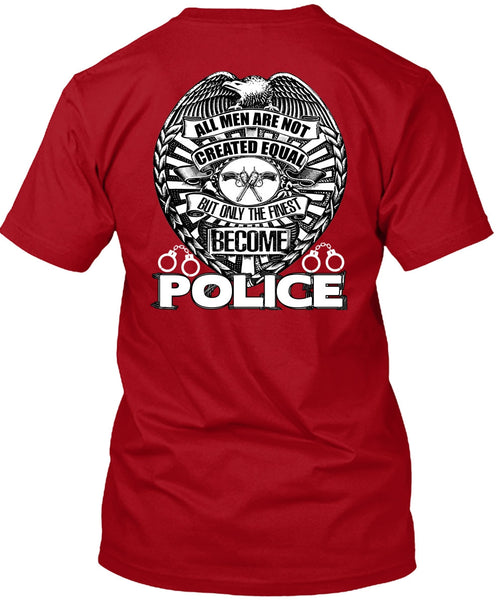 Only The Finest Become Police T Shirt, Being A Police T Shirt