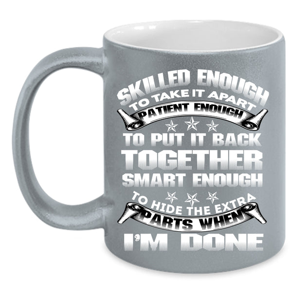 Skilled Enough To Take It Apart Coffee Mug, Cool Mechanics Coffee Cup