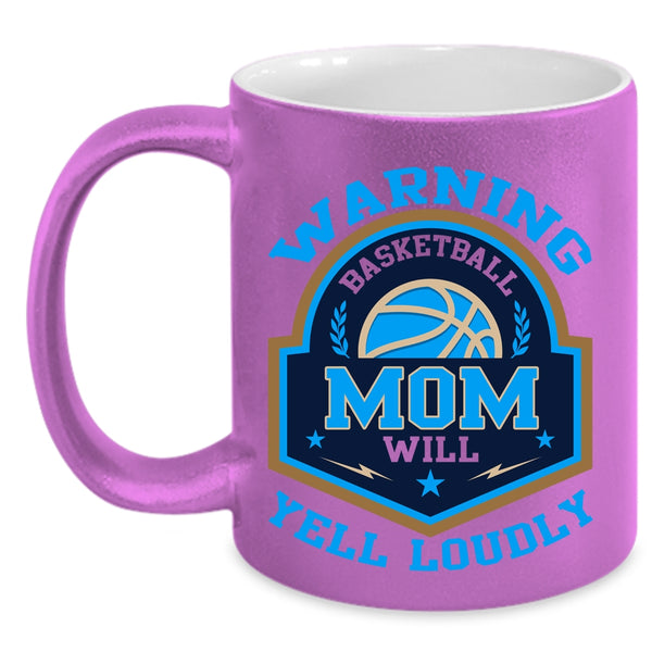 Cool Basketball Coffee Mug, Basketball Mom Will Yell Loudly Accent Mug