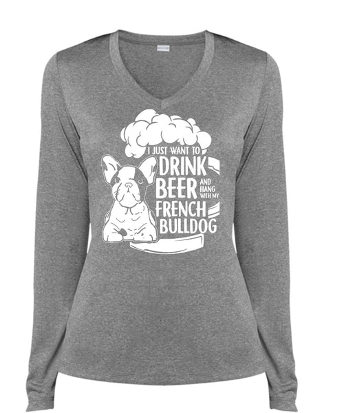 I Just Want To Drink Beer T Shirt, Hang Out With French Bulldog T Shirt, Cool Shirt (Ladies LS Heather V-Neck)
