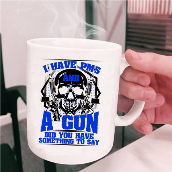 Awesome Gunner Coffee Mug, I Have PMS And A Gun Cup