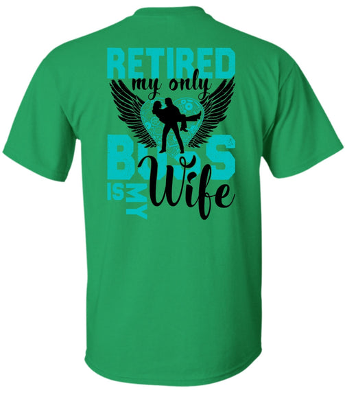 Retired My Only Boss Is My Wife T Shirt, I Love Wife T Shirt