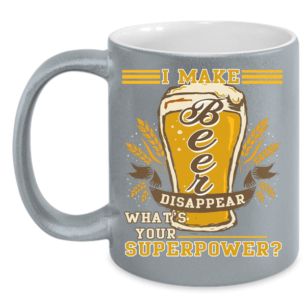 I Make Beer Disappear Coffee Mug, Cool Gift For Beer Drinker Coffee Cup