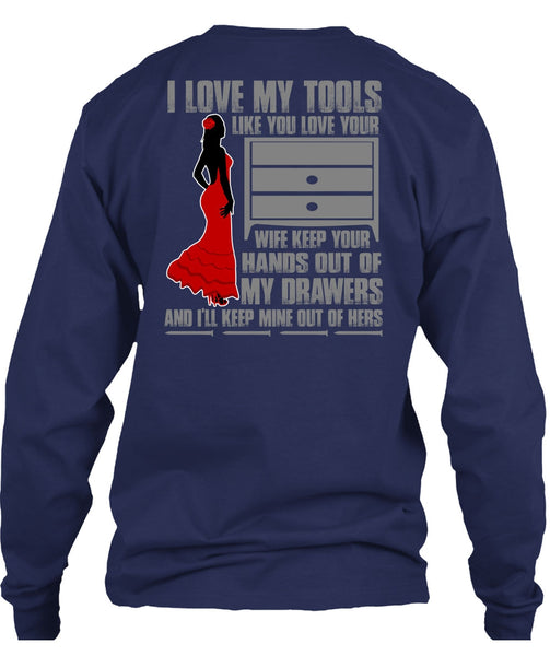 I Love My Tools T Shirt, My Drawers T Shirt
