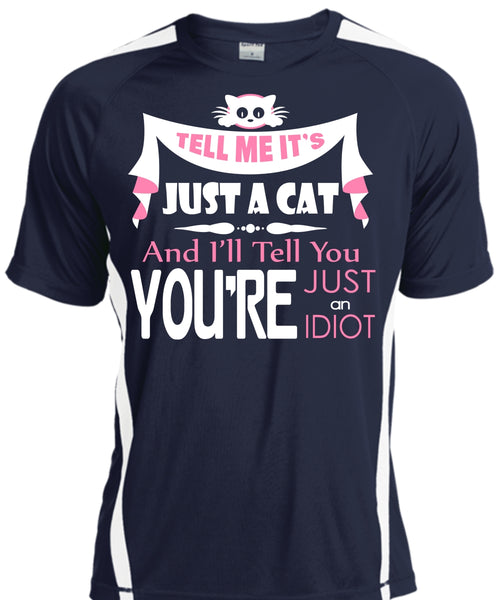 Tell Me It's Just A Cat T Shirt, You're Just An Idiot T Shirt