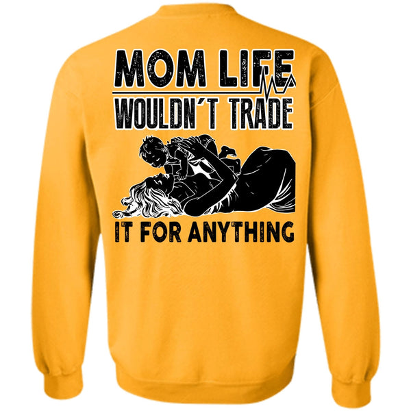 I Love Mom T Shirt, Mom Life Wouldn't Trade Sweatshirt