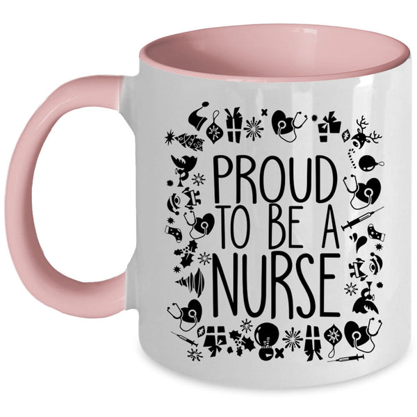 Cute Gift For Nurses Coffee Mug, Proud To Be A Nurse Accent Mug