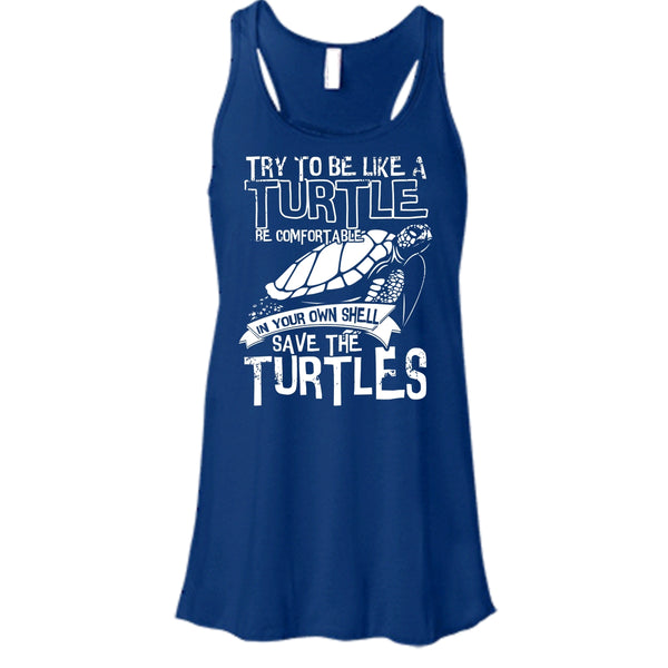 Try To Be Like A Turtle T Shirt, Your Own Shell Save The Turtles T Shirt, Cool T Shirt