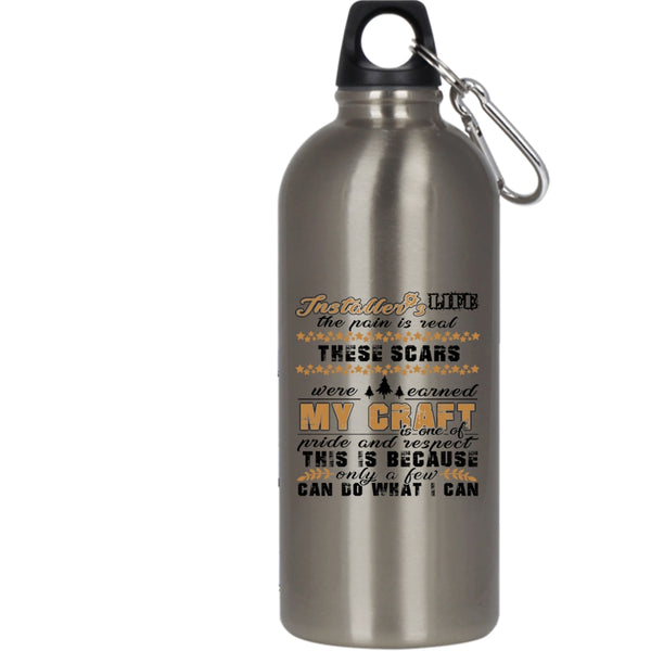 Installer's Life 20 oz Stainless Steel Bottle,Christmas Gift For Installer Outdoor Sports Water Bottle