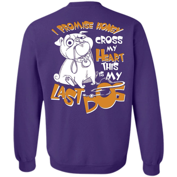 This Is My Last Dog T Shirt, I Love My Dog Sweatshirt