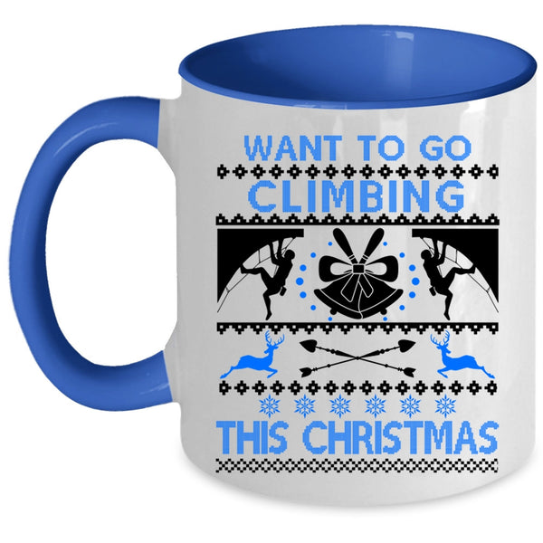 Outdoor Coffee Mug, Want To Go Climbing This Christmas Accent Mug
