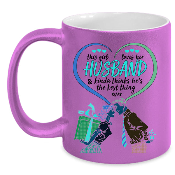 He's The Best Thing Ever Coffee Mug, This Girl Loves Her Husband Accent Mug