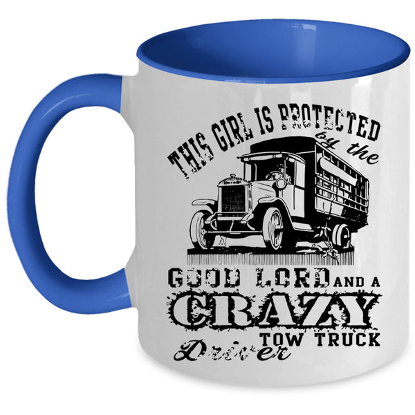 Tow Truck Driver Coffee Mug, This Girl Is Protected By The Good Lord Accent Mug