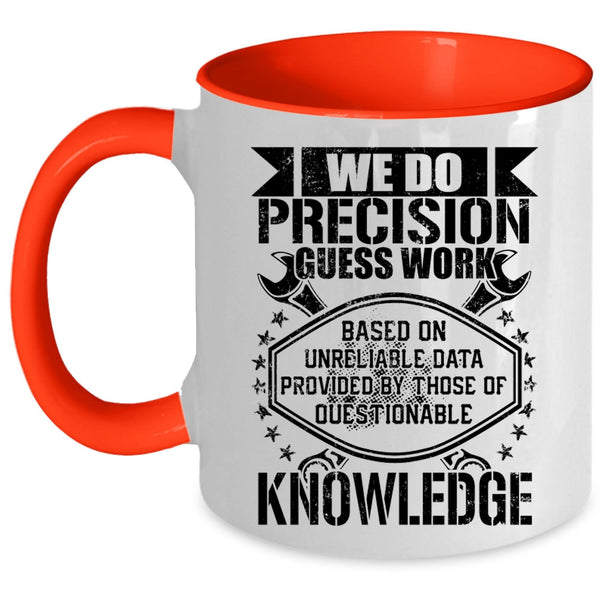 Cool Mechanics Coffee Mug, We Do Precision Guess Work Accent Mug