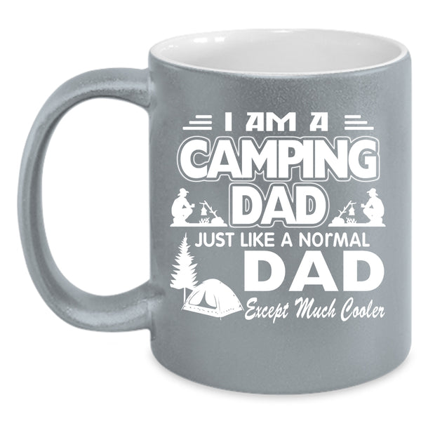 I Am A Camping Dad Just Like A Normal Dad Coffee Mug, Camping Dad Coffee Cup