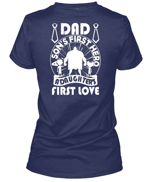 Dad A Son's First T Shirt, A Daughter's First Love T Shirt