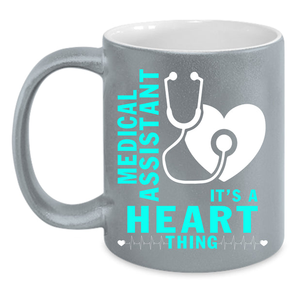 Medical Assistant Coffee Mug, It's A Heart Thing Coffee Cup