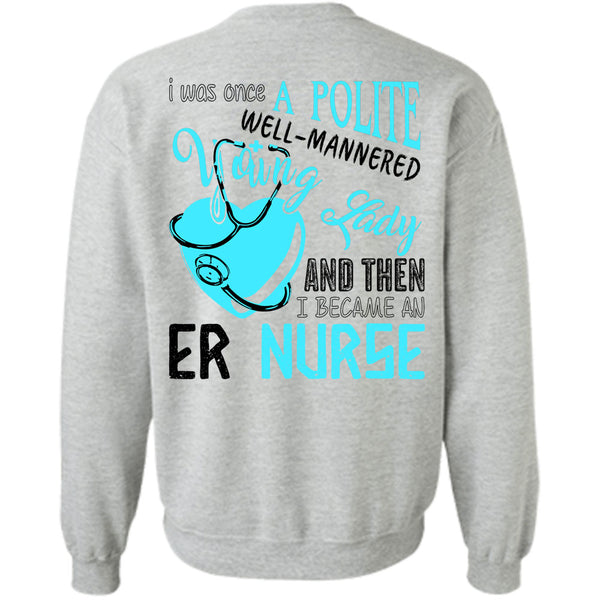Being A Nurse T Shirt, I Became An ER Nurse Sweatshirt